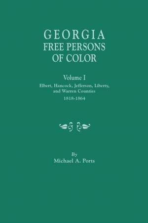 Georgia Free Persons of Color, Volume I de Michael A. Ports