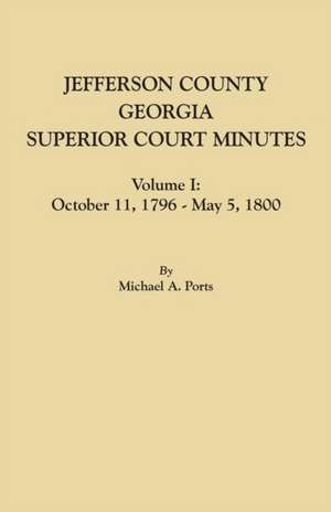 Jefferson County, Georgia, Superior Court Minutes, Volume I de Michael A. Ports