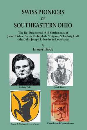 Swiss Pioneers of Southeastern Ohio de Ernest Thode