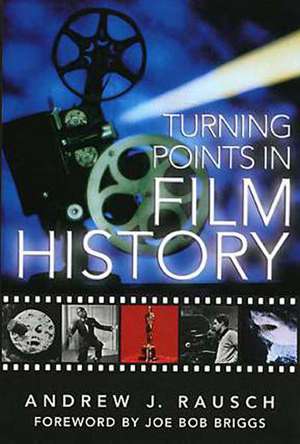 Turning Points In Film History de Andrew J. Rausch