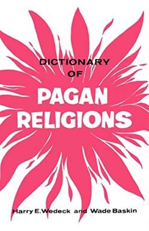 Dictionary of Pagan Religions de Harry Wedeck