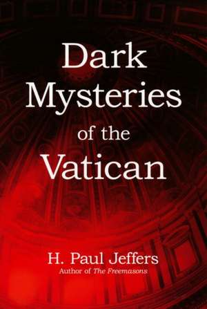 Dark Mysteries of the Vatican de H. Paul Jeffers