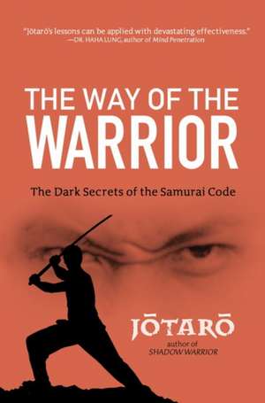 The Way Of The Warrior: The Dark Secrets of the Samurai Code