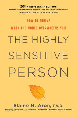 The Highly Sensitive Person: How To Thrive When The World Overwhelms You de Elaine N. Phd Aron