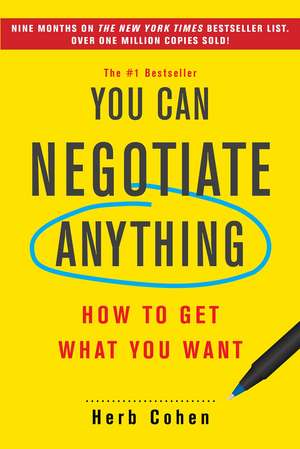 You Can Negotiate Anything: How to Get What You Want de Herb Cohen