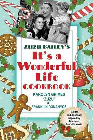 Zuzu Bailey's It's a Wonderful Life Cookbook de Karolyn Grimes