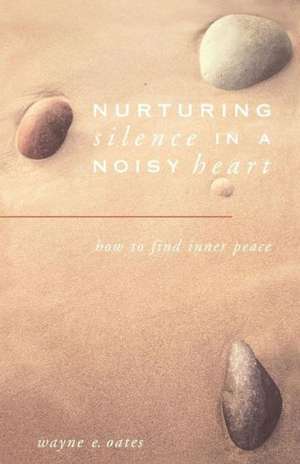 Nurturing Silence in a Noisy Heart: James, 1-2 Peter, Jude de Wayne E. Oates