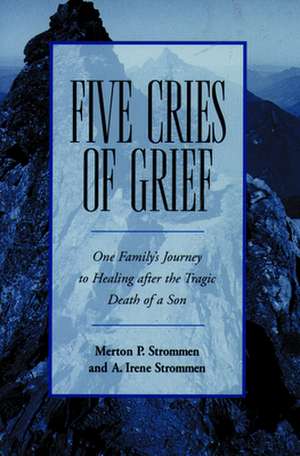 Five Cries of Grief: Contemporary Literature and the Life of Faith de Merton P. Strommen