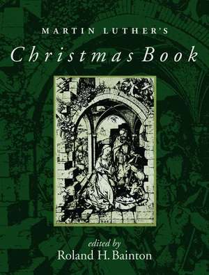 Martin Luther's Christmas Book de Martin Luther