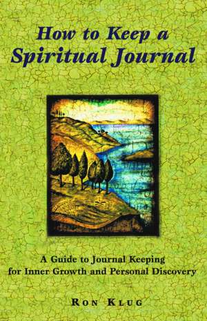 How to Keep a Spiritual Journal de Ronald Klug