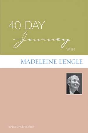 40-Day Journey with Madeleine L'Engle de Isabel Anders