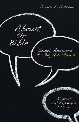 About the Bible: Short Answers to Big Questions de Terence E Fretheim