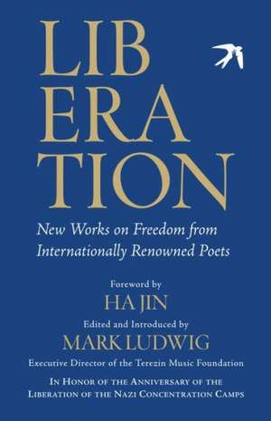 Liberation: New Works on Freedom from Internationally Renowned Poets de Mark Ludwig