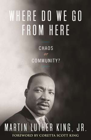 Where Do We Go from Here: Chaos or Community? de Martin Luther Jr. King