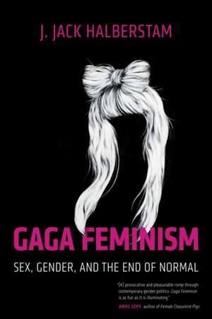 Gaga Feminism de J. Jack Halberstam