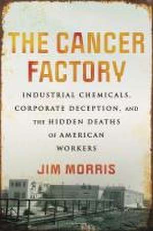 The Cancer Factory de Jim Morris