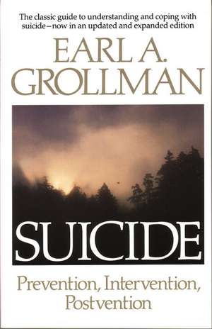 Suicide: Prevention, Intervention, Postvention de Earl A. Grollman