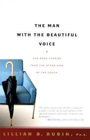 The Man with the Beautiful Voice: And More Stories from the Other Side of the Couch de Lillian Rubin