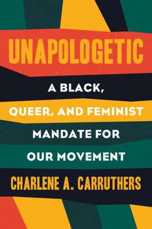 Carruthers, C: Unapologetic de Charlene Carruthers