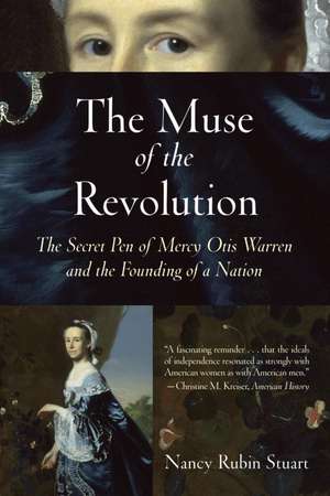 The Muse of the Revolution: The Secret Pen of Mercy Otis Warren and the Founding of a Nation de Nancy Rubin Stuart