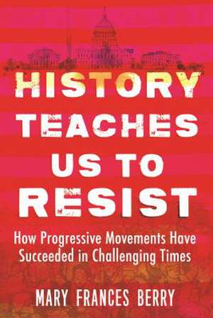 History Teaches Us to Resist de Mary Frances Berry