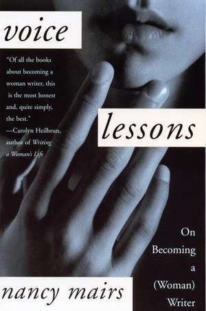 Voice Lessons: On Becoming a (Woman) Writer de Nancy Mairs