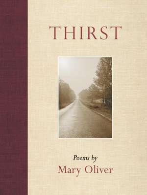 Thirst de Mary Oliver