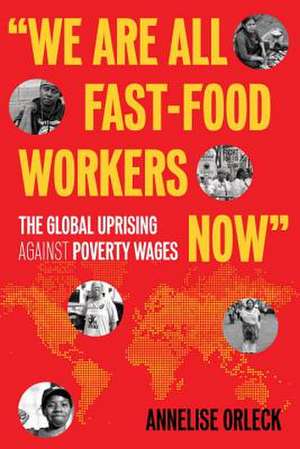 We Are All Fast-Food Workers Now de Annelise Orleck