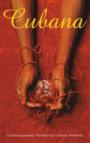 Cubana: Contemporary Fiction by Cuban Women de Ruth Behar