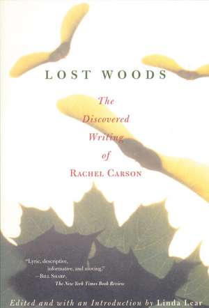 Lost Woods: The Discovered Writing of Rachel Carson de Rachel Carson