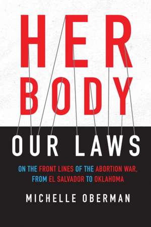 Her Body, Our Laws de Michelle Oberman