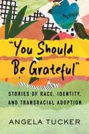 You Should Be Grateful de Angela Tucker