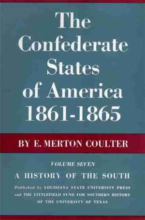 The Confederate States of America, 1861--1865: A History of the South de E. Merton Coulter