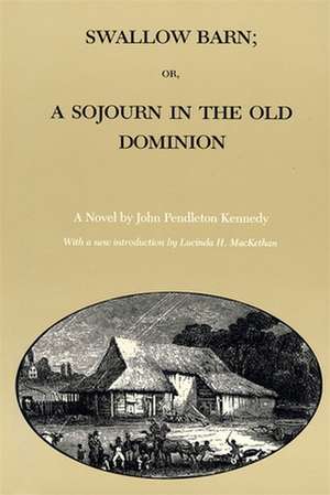 Swallow Barn; Or, a Sojourn in the Old Dominion de John Pendleton Kennedy