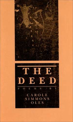 The Deed: Poems de Carole Simmons Oles