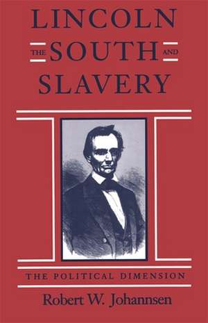 Lincoln, the South, and Slavery de Robert Walter Johannsen