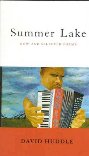 Summer Lake: New and Selected Poems de David Huddle