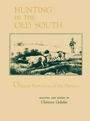 Hunting in the Old South de Clarence Gohdes