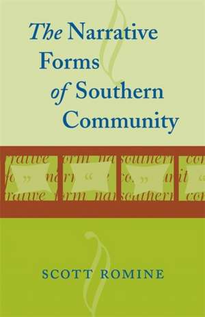 The Narrative Forms of Southern Community de Scott Romine