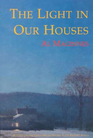 The Light in Our Houses de Al Maginnes