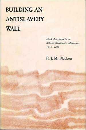 Building an Antislavery Wall de R. J. M. Blackett