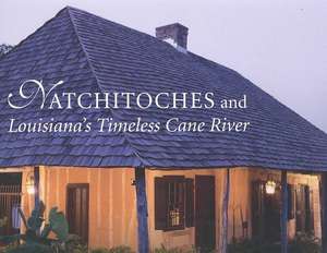 Natchitoches and Louisiana's Timeless Cane River de Richard Seale