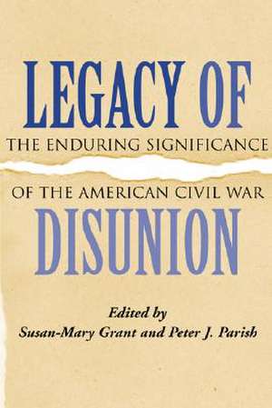 Legacy of Disunion de Susan-Mary Grant