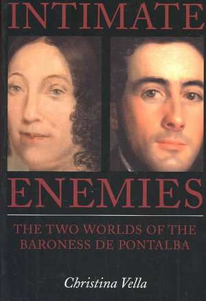 Intimate Enemies: The Two Worlds of Baroness de Pontalba de Christina Vella