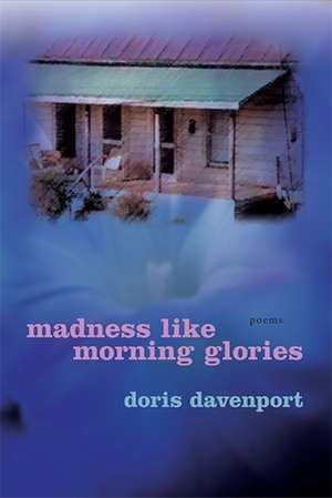 Madness Like Morning Glories de Doris Davenport