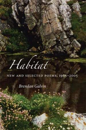 Habitat: New and Selected Poems, 1965-2005 de Brendan Galvin