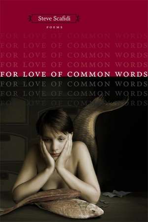 For Love of Common Words de Steve Scafidi