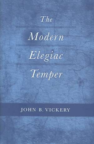 The Modern Elegiac Temper de John B. Vickery