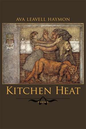 Kitchen Heat de Ava Leavell Haymon