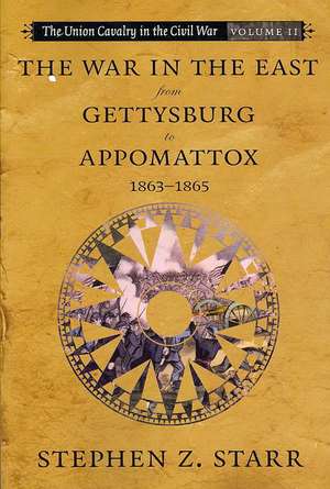 The War in the East from Gettysburg to Appomattox, 1863-1865 de Stephen Z. Starr